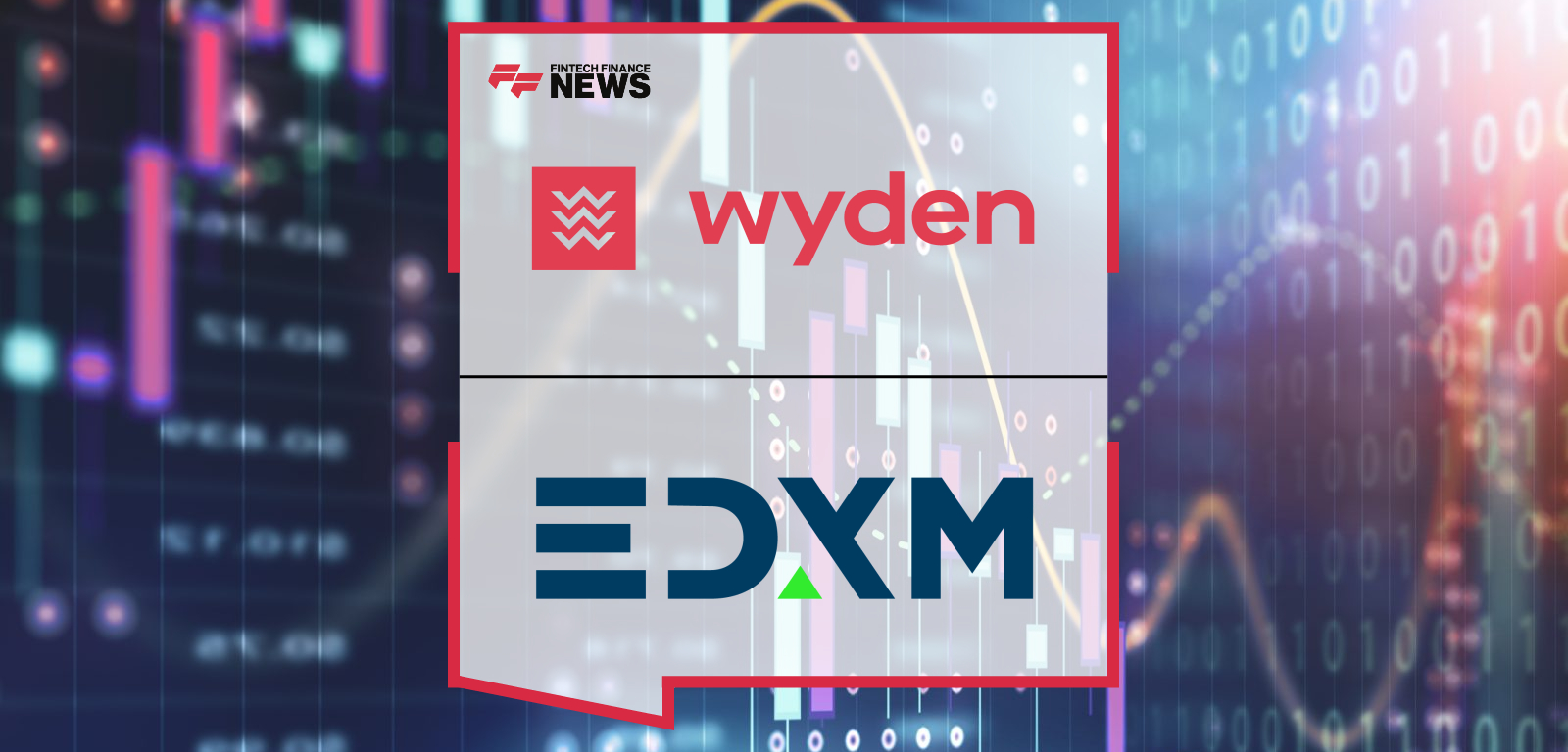 Wyden Expands Digital Asset Liquidity Network by Integrating EDX Markets