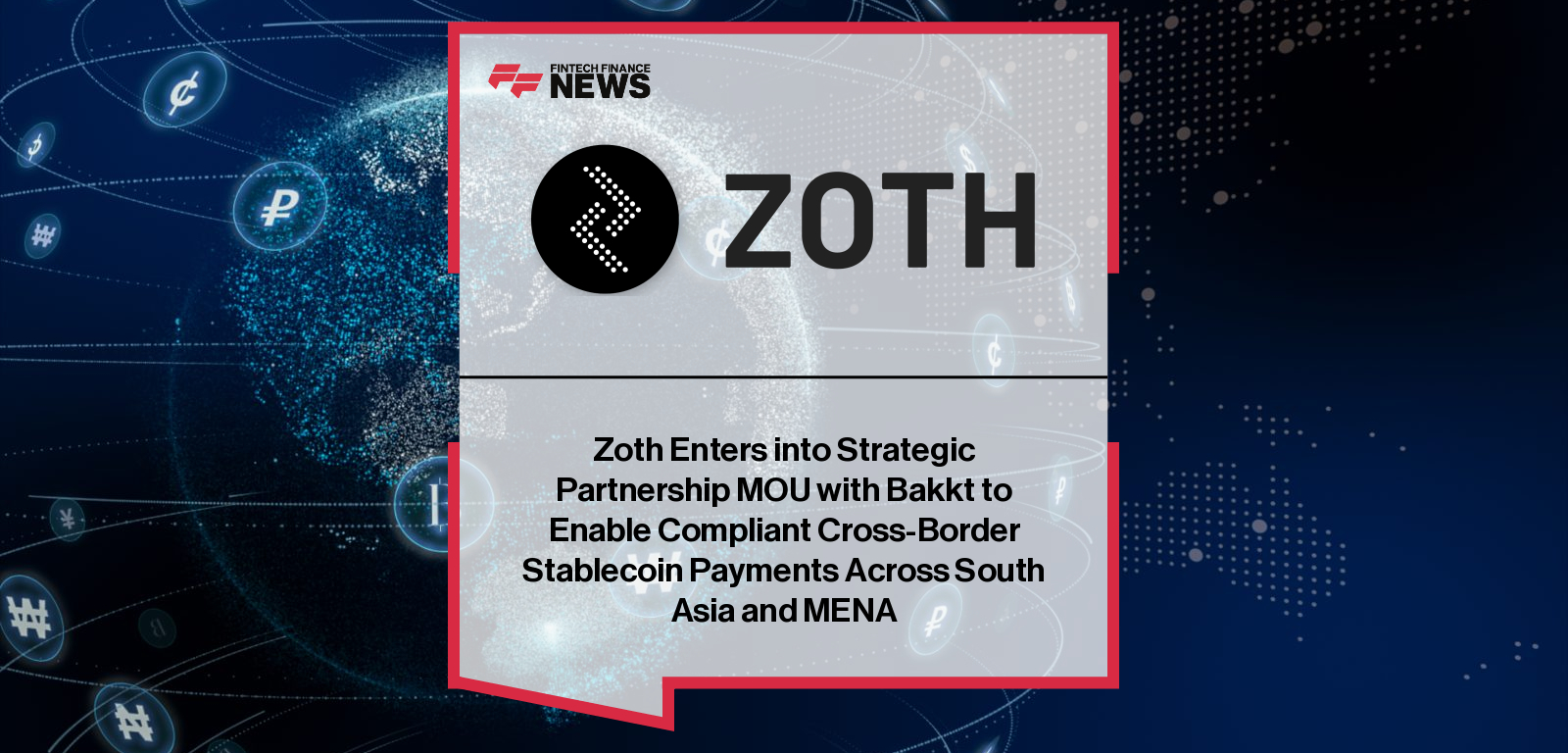 Zoth Enters into Strategic Partnership MOU with Bakkt to Enable Compliant Cross-Border Stablecoin Payments Across South Asia 