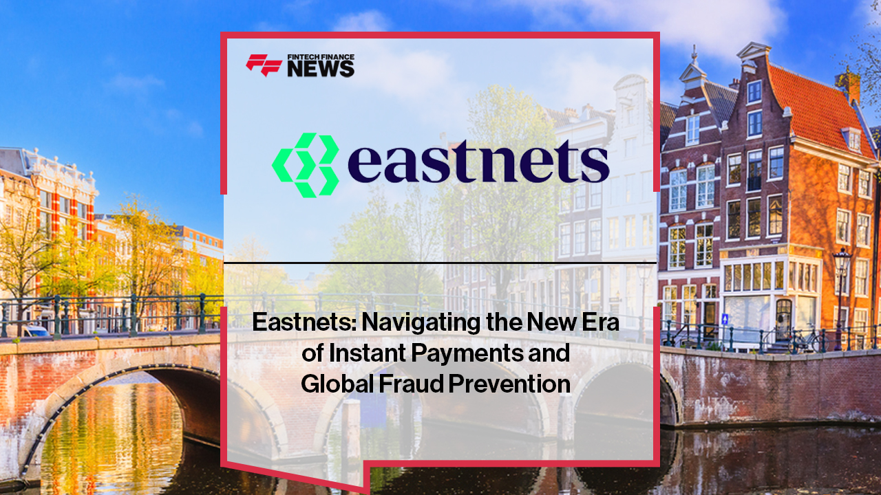 Money20/20 Europe 2026 - Eastnets on Navigating the New Era of Instant Payments and Global Fraud Prevention