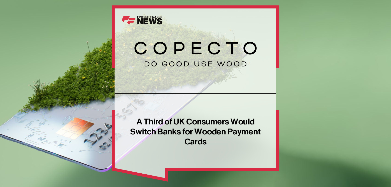 A Third of UK Consumers Would Switch Banks for Wooden Payment Cards