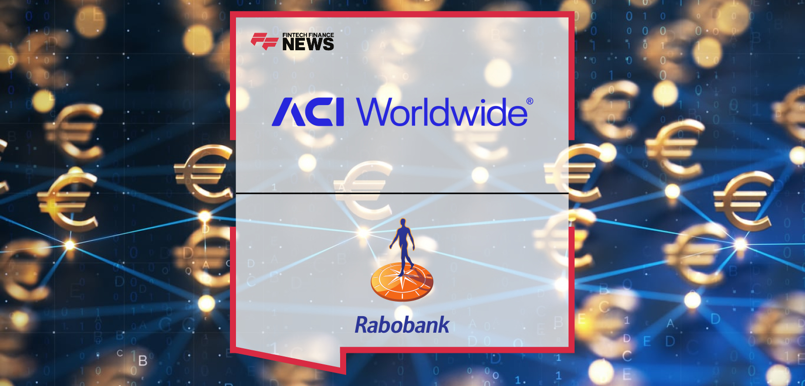 ACI Worldwide Powers Rabobank’s Wero Instant Payments, Advancing Europe’s Real-Time Payments Transformation