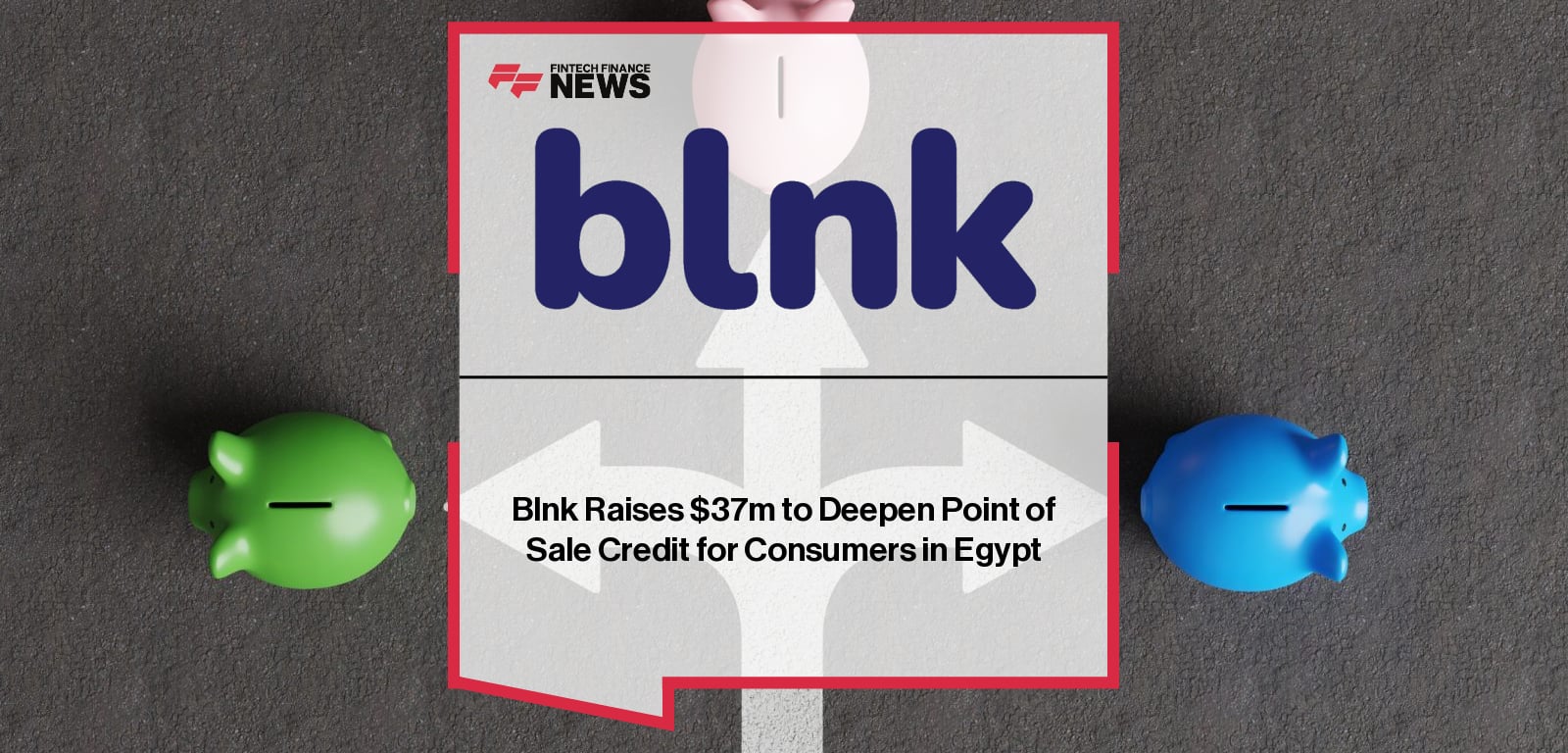 Blnk Raises $37m to Deepen Point of Sale Credit for Consumers in Egypt