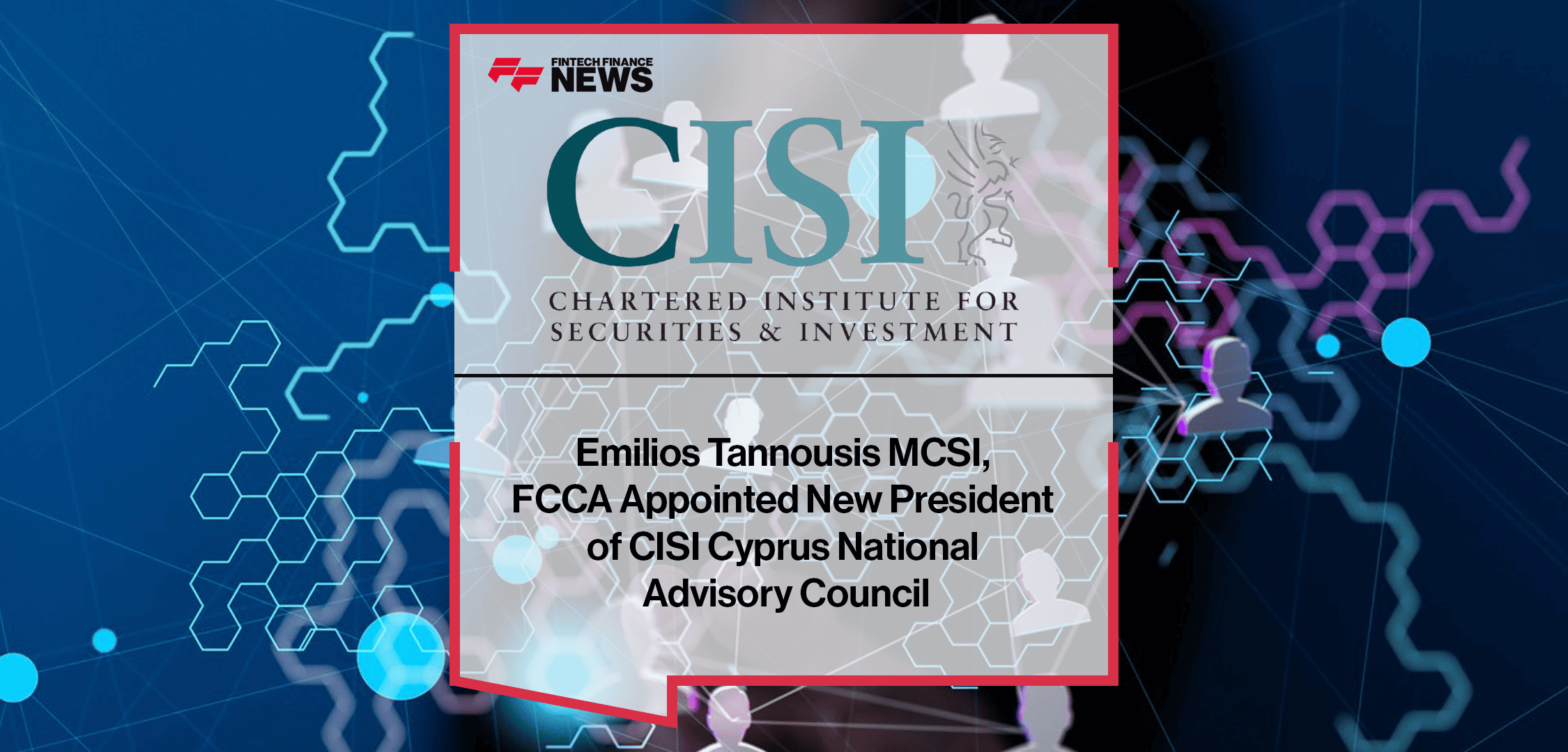 Emilios Tannousis MCSI, FCCA Appointed New President of CISI Cyprus National Advisory Council