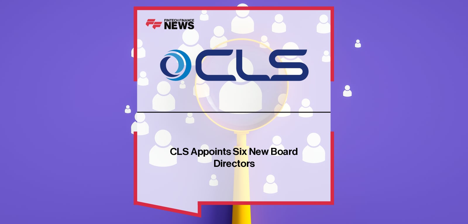 CLS Appoints Six New Board Directors