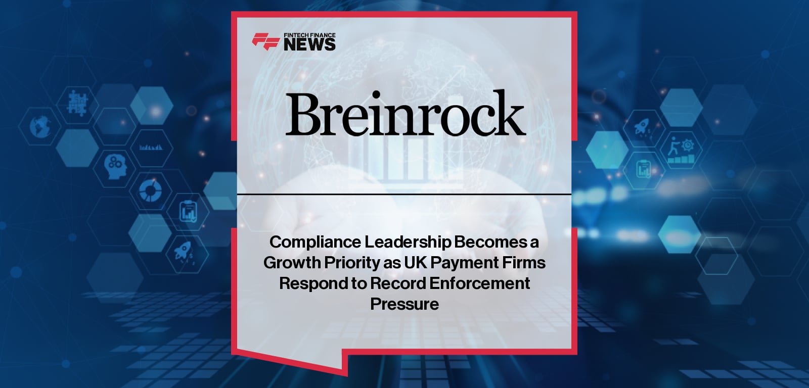 Compliance Leadership Becomes a Growth Priority as UK Payment Firms Respond to Record Enforcement Pressure