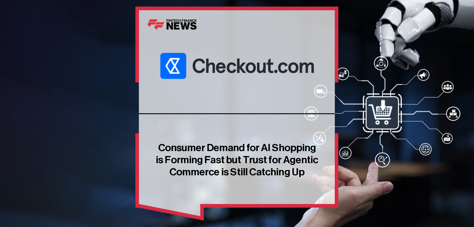 Consumer Demand for AI Shopping is Forming Fast but Trust for Agentic Commerce is Still Catching Up