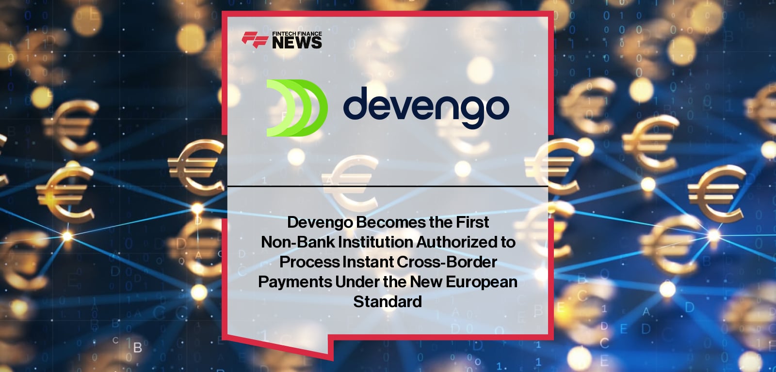 Devengo Becomes the First Non-Bank Institution Authorized to Process Instant Cross-Border Payments Under the New European Sta