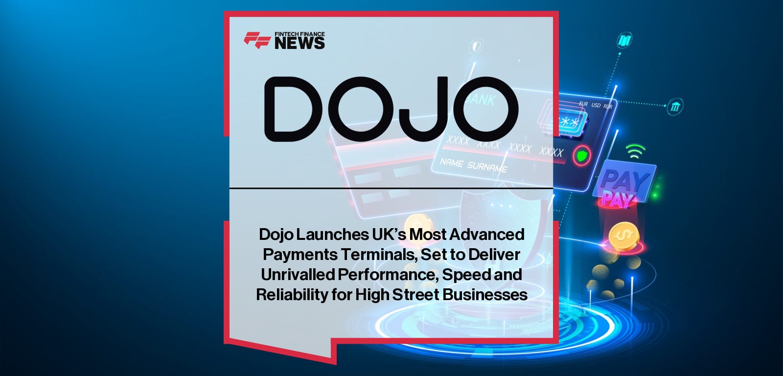Dojo Launches UK’s Most Advanced Payments Terminals, Set to Deliver Unrivalled Performance, Speed and Reliability for High St