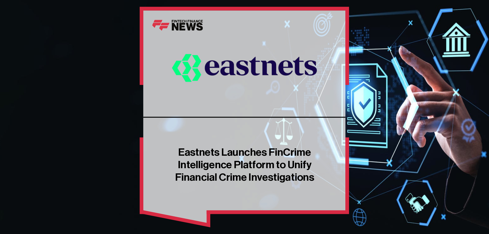Eastnets Launches FinCrime Intelligence Platform to Unify Financial Crime Investigations