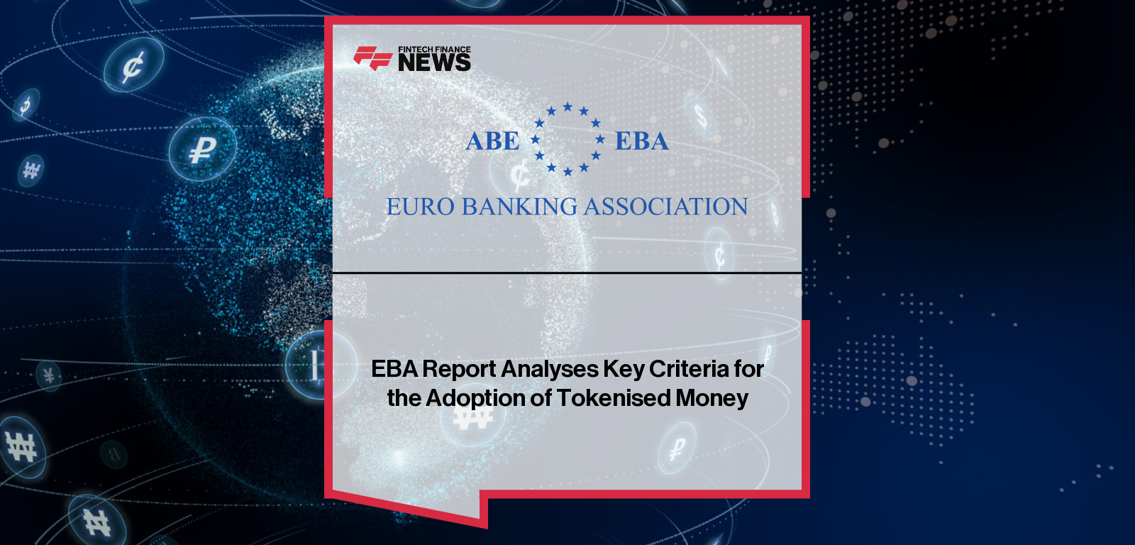 EBA Report Analyses Key Criteria for the Adoption of Tokenised Money
