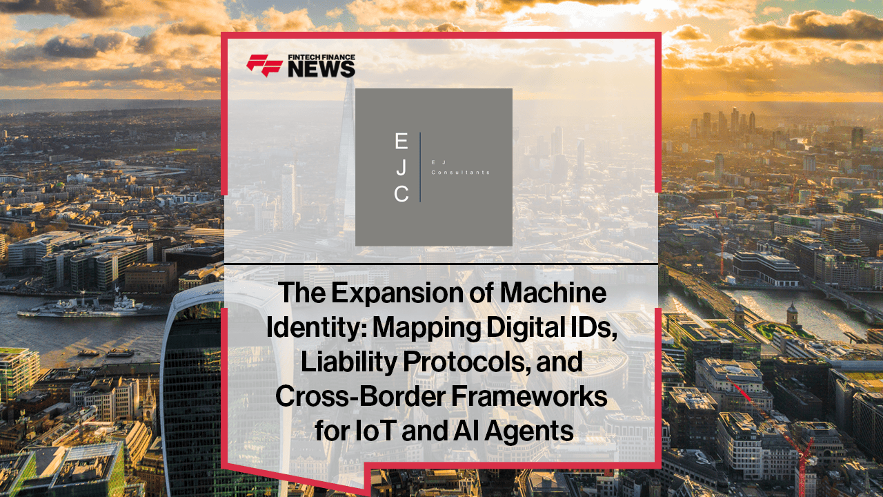 The Expansion of Machine Identity: Mapping Digital IDs, Liability Protocols, and Cross-Border Frameworks for IoT and AI Agent