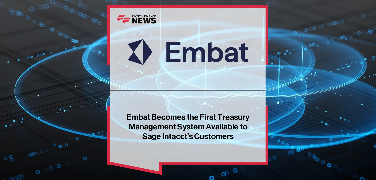 Embat Becomes the First Treasury Management System Available to Sage Intacct’s Customers