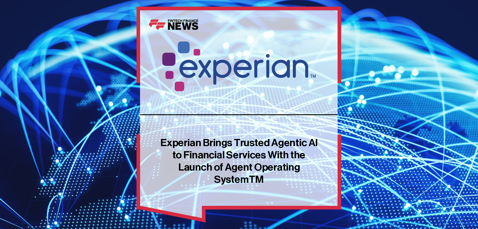 Experian Brings Trusted Agentic AI to Financial Services With the Launch of Agent Operating SystemTM