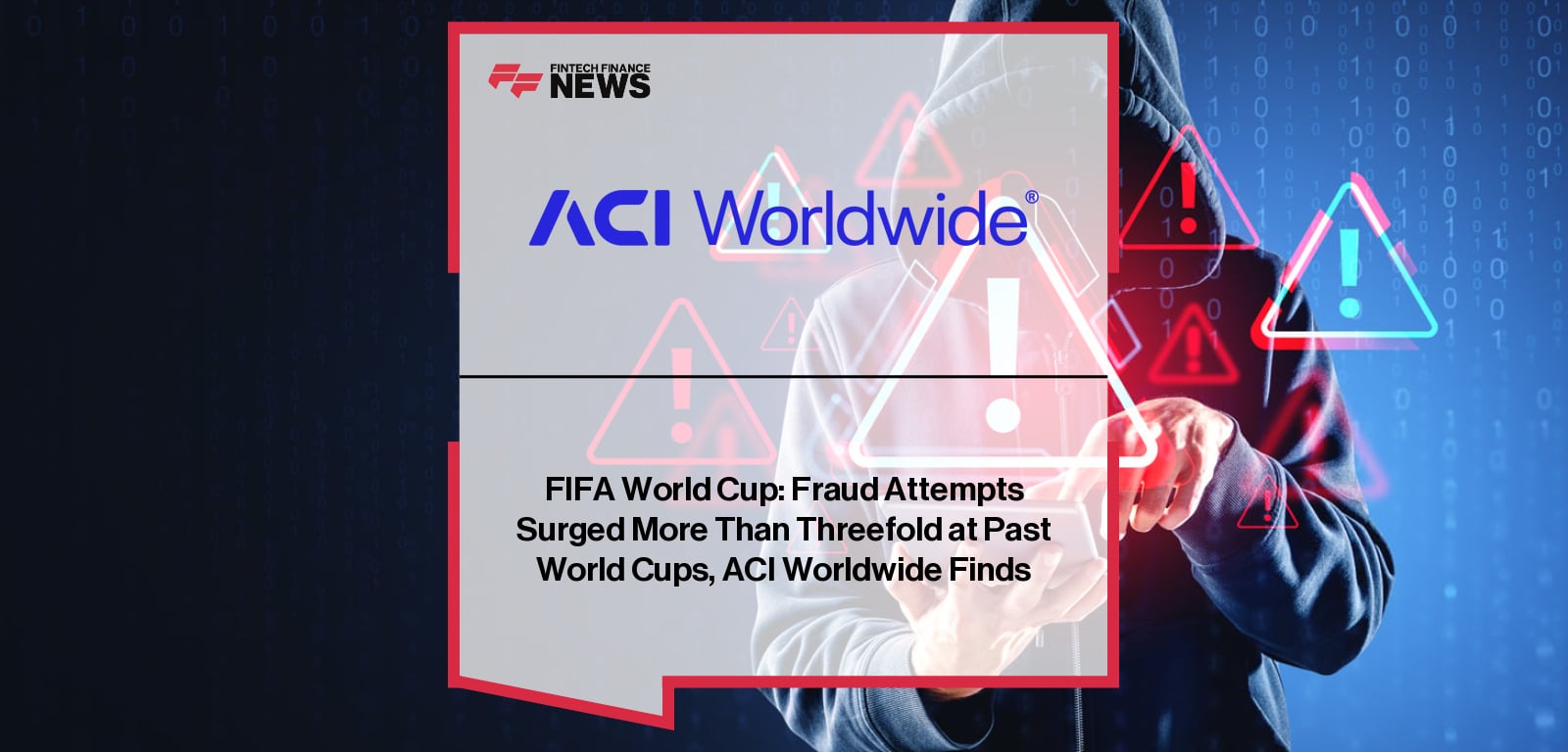 FIFA World Cup: Fraud Attempts Surged More Than Threefold at Past World Cups, ACI Worldwide Finds