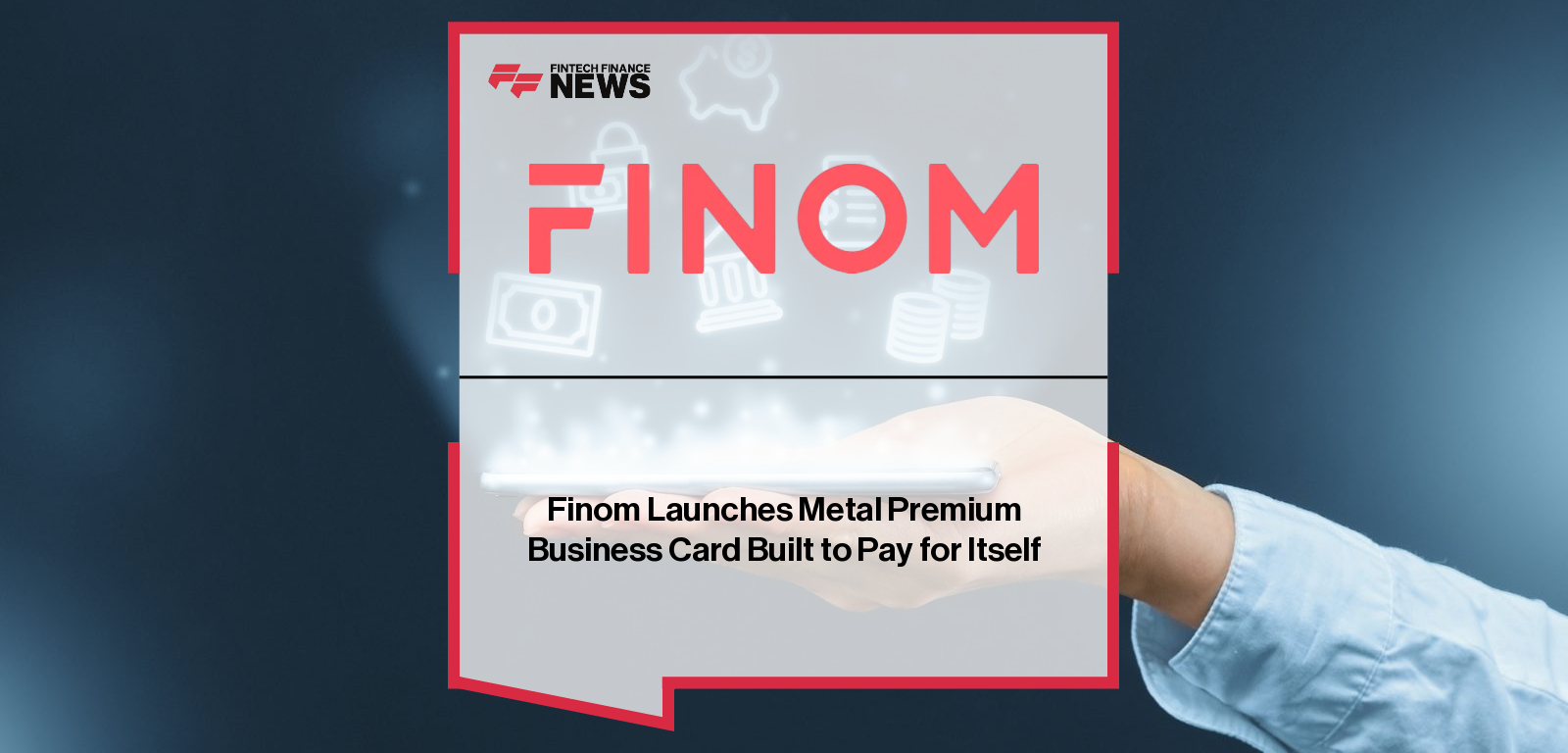 Finom Launches Metal Premium Business Card Built to Pay for Itself