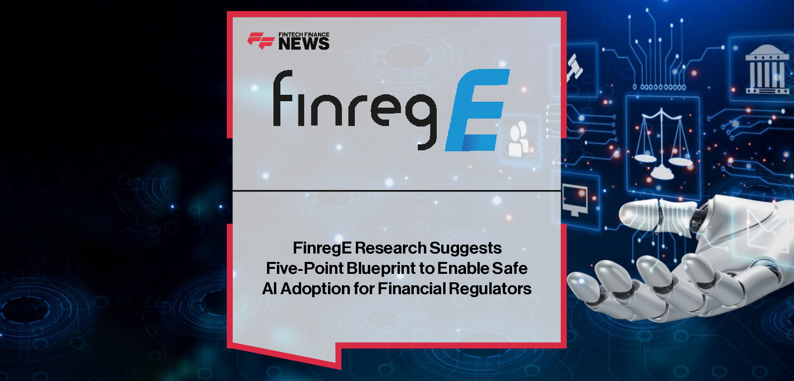 FinregE Research Suggests Five-Point Blueprint to Enable Safe AI Adoption for Financial Regulators