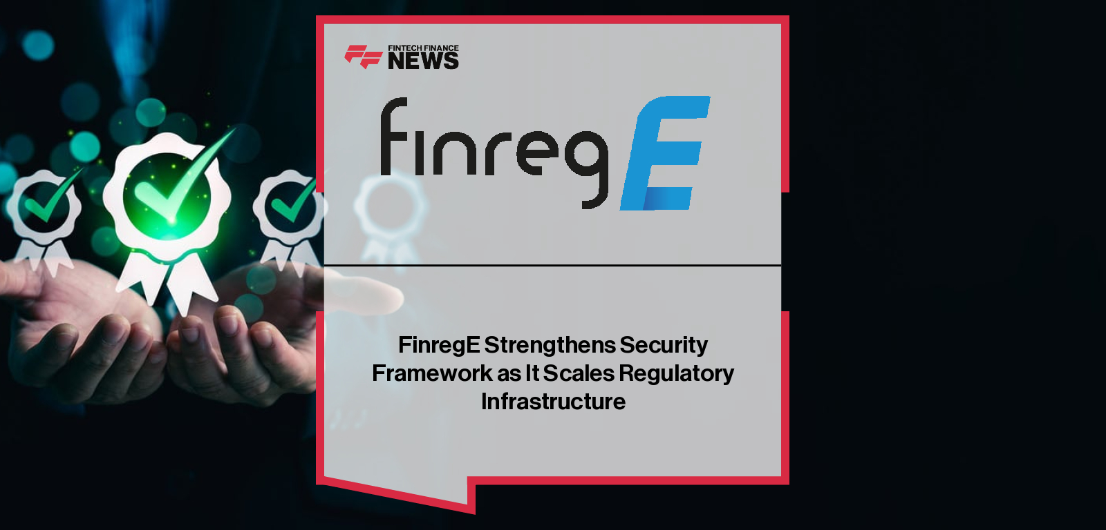 FinregE Strengthens Security Framework as It Scales Regulatory Infrastructure