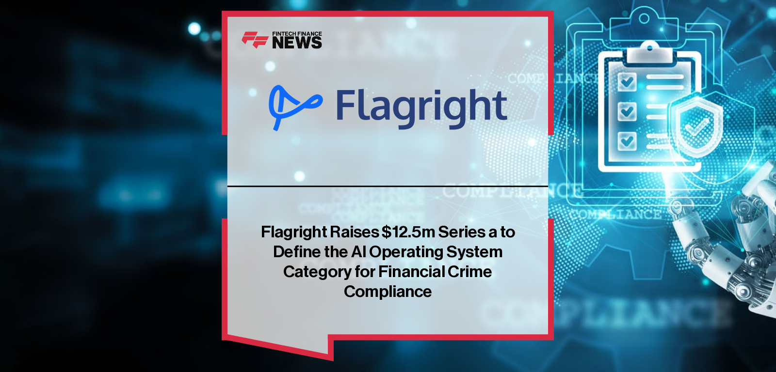 Flagright Raises $12.5m Series a to Define the AI Operating System Category for Financial Crime Compliance