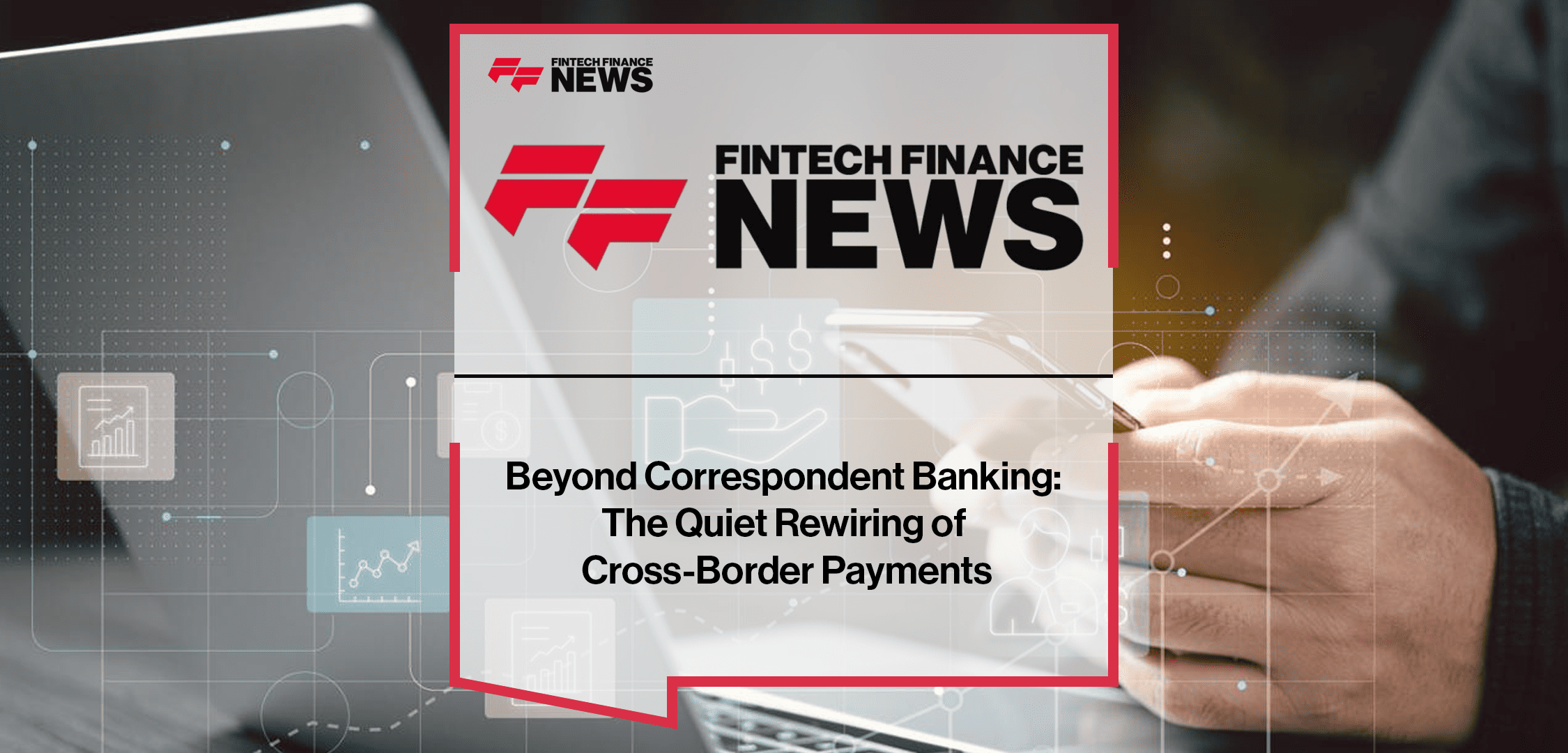 Beyond Correspondent Banking: The Quiet Rewiring of Cross-Border Payments