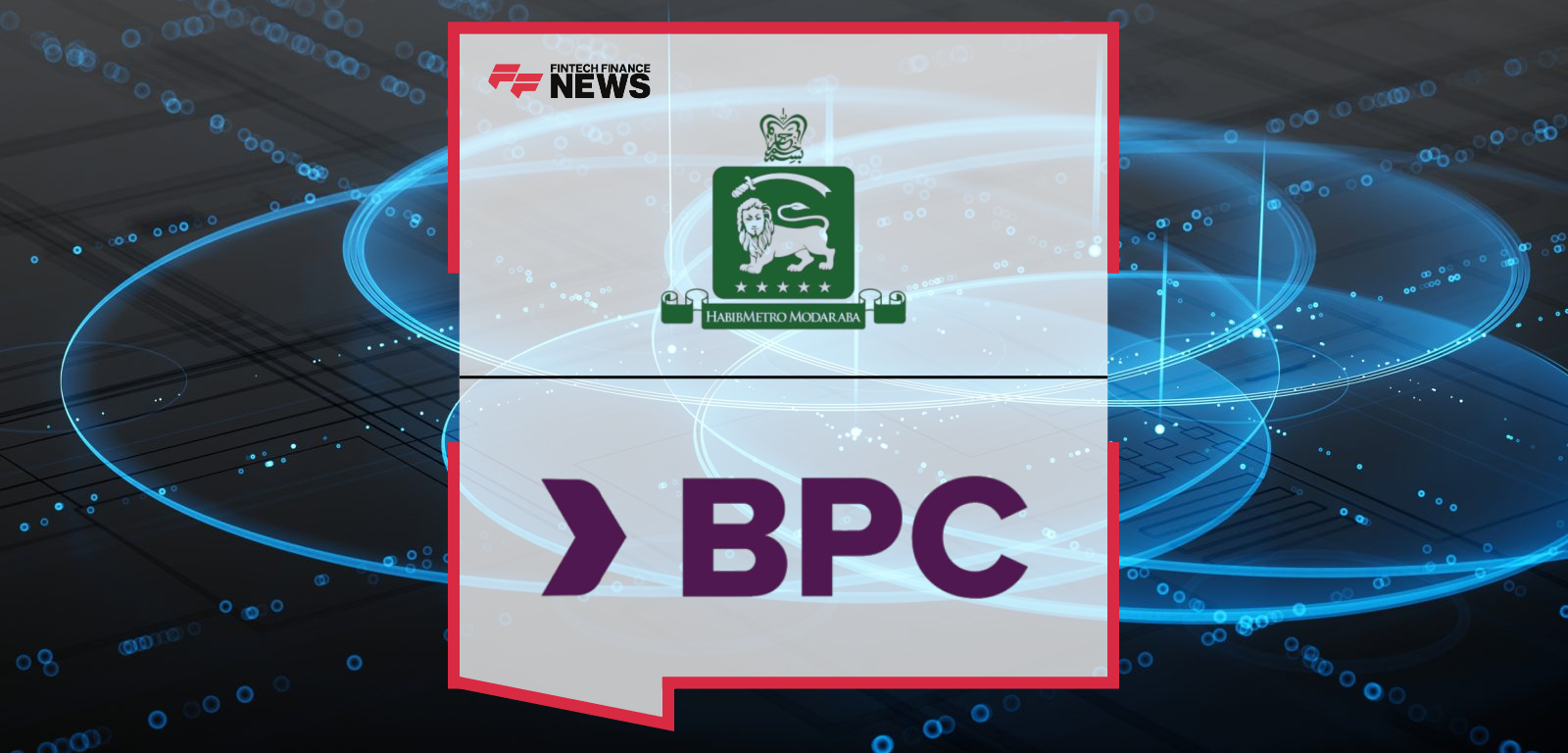 HABIBMETRO Bank Selects BPC’s SmartVista to Power Next-Generation Issuing and Payments Innovation in Pakistan