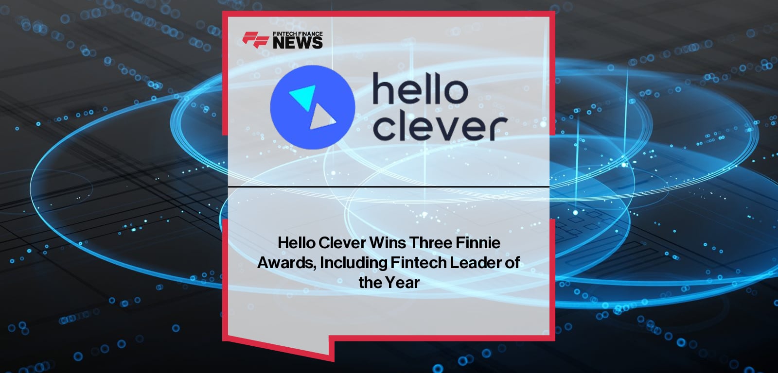 Hello Clever Wins Three Finnie Awards, Including Fintech Leader of the Year