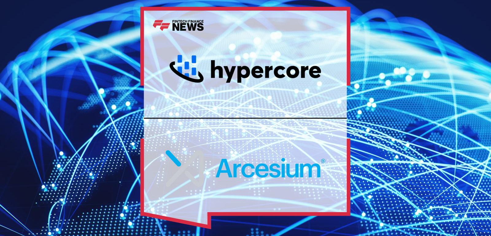 Hypercore Announces Technology Integration with Arcesium for Comprehensive Private Credit Lifecycle Management