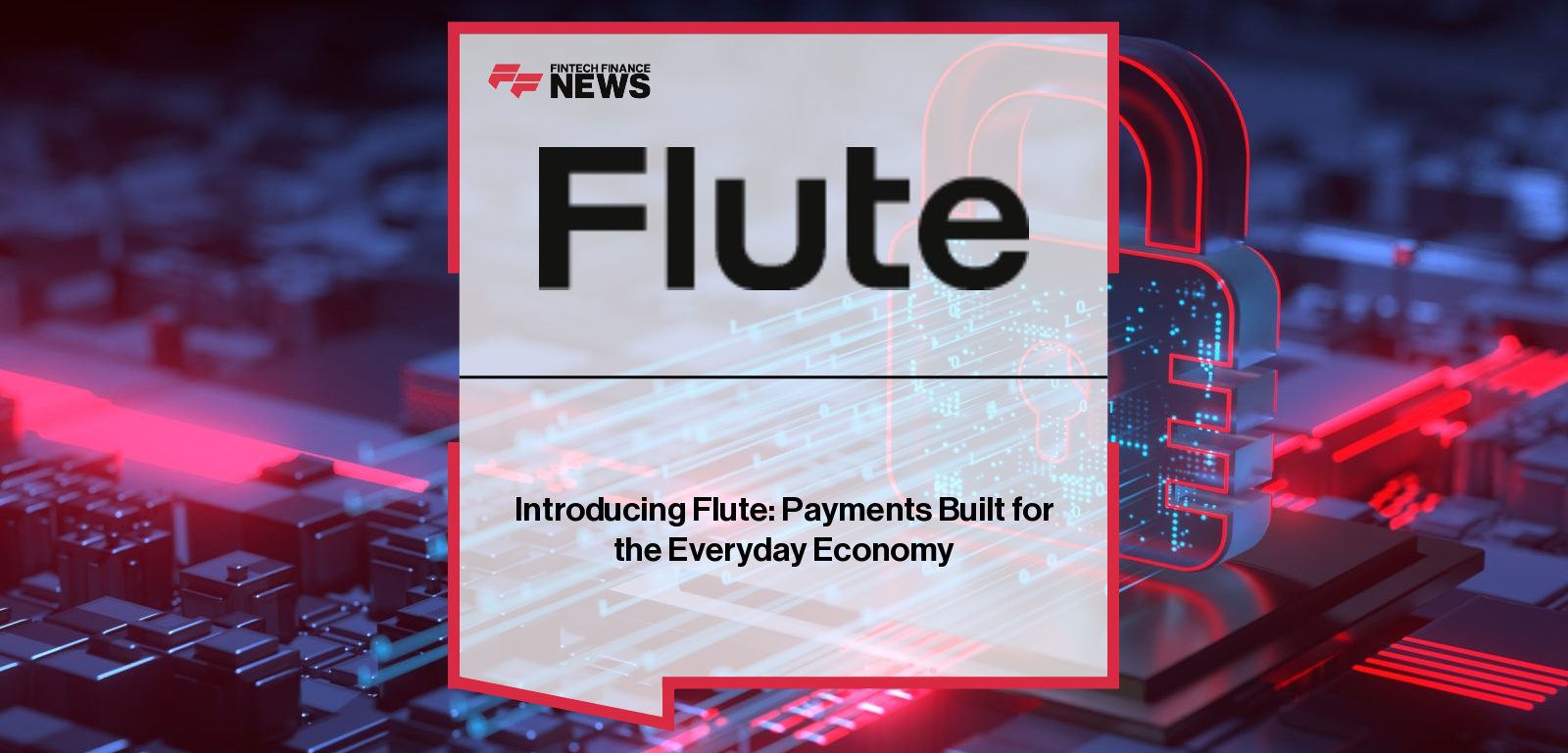 Introducing Flute: Payments Built for the Everyday Economy