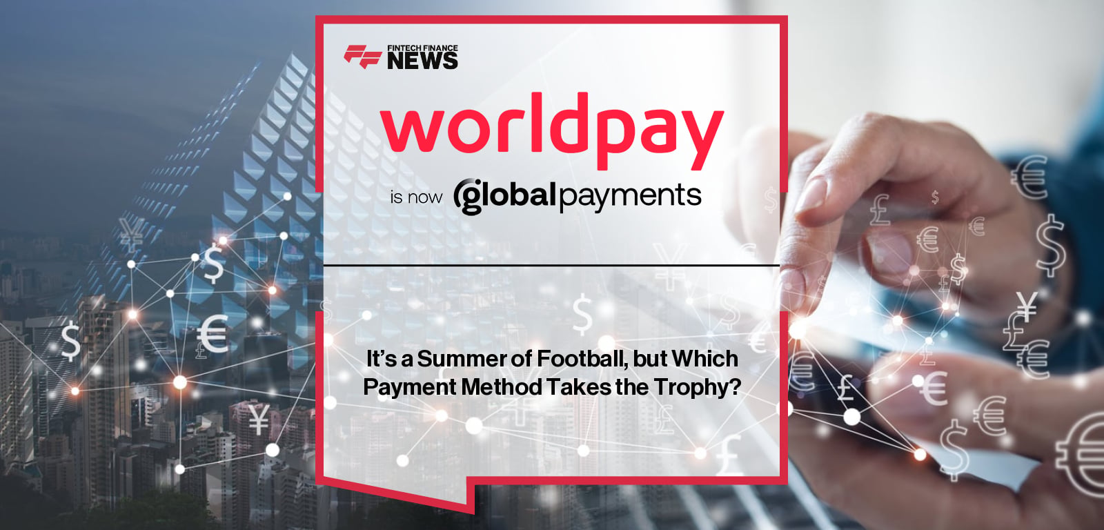 It's a Summer of Football, but Which Payment Method Takes the Trophy?