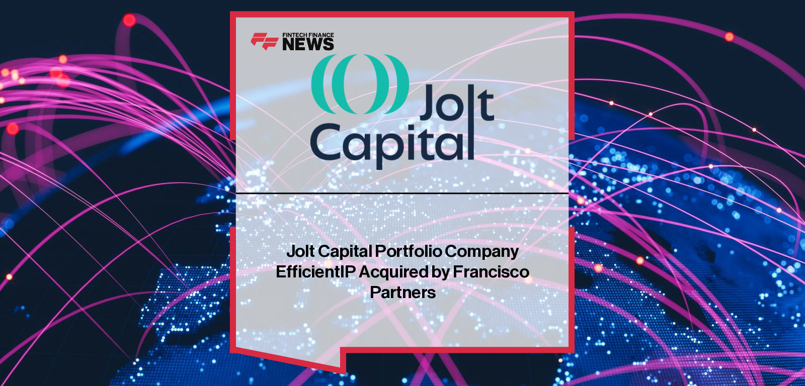 Jolt Capital Portfolio Company EfficientIP Acquired by Francisco Partners