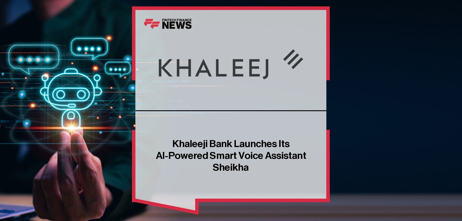 Khaleeji Bank Launches Its AI-Powered Smart Voice Assistant Sheikha