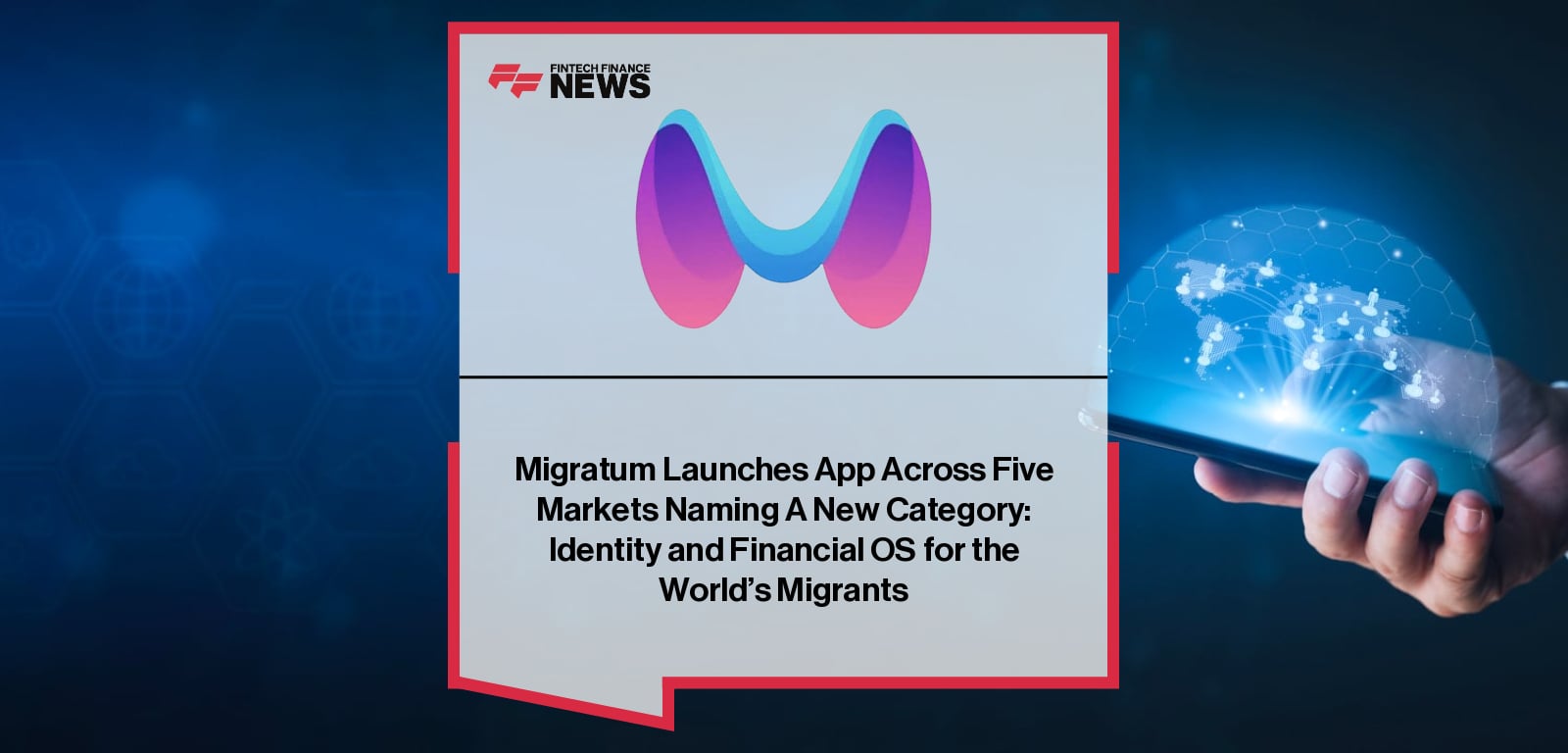 Migratum Launches App Across Five Markets Naming A New Category: Identity and Financial OS for the World's Migrants