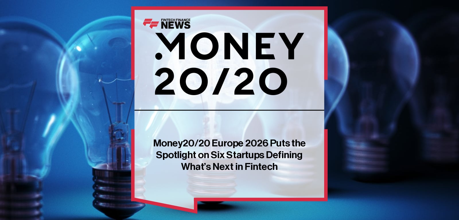 Money20/20 Europe 2026 Puts the Spotlight on Six Startups Defining What’s Next in Fintech
