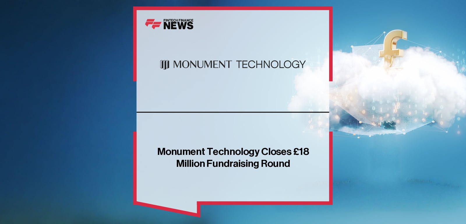 Monument Technology Closes £18 Million Fundraising Round