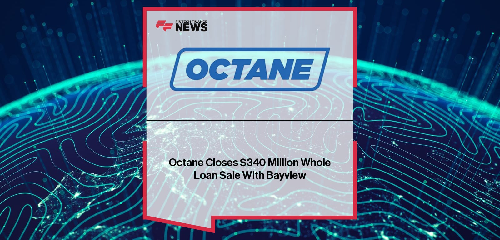 Octane Closes $340 Million Whole Loan Sale With Bayview