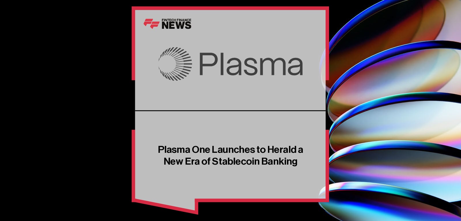Plasma One Launches to Herald a New Era of Stablecoin Banking