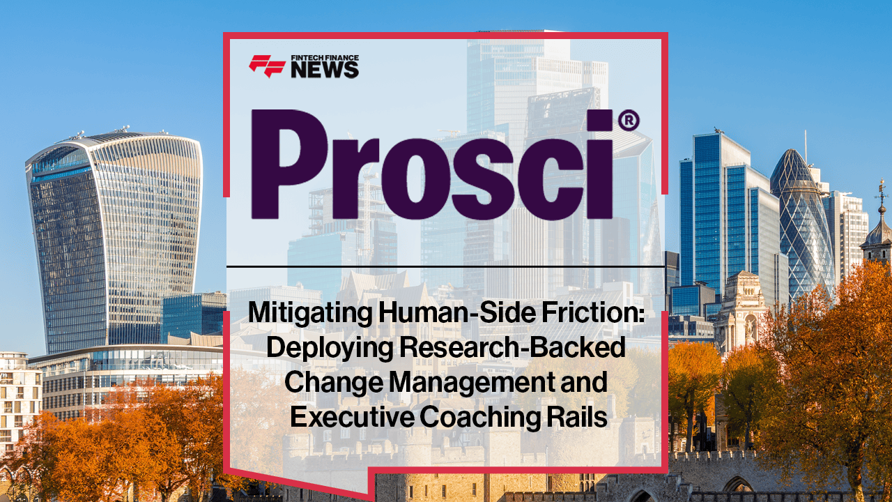 Prosci: Mitigating Human-Side Friction: Deploying Research-Backed Change Management and Executive Coaching Rails