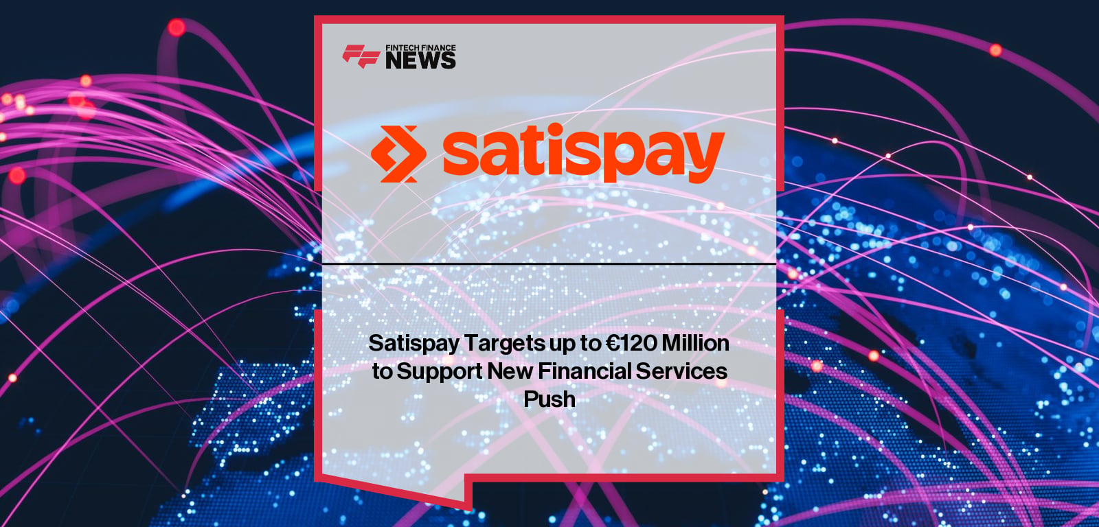 Satispay Targets up to €120 Million to Support New Financial Services Push