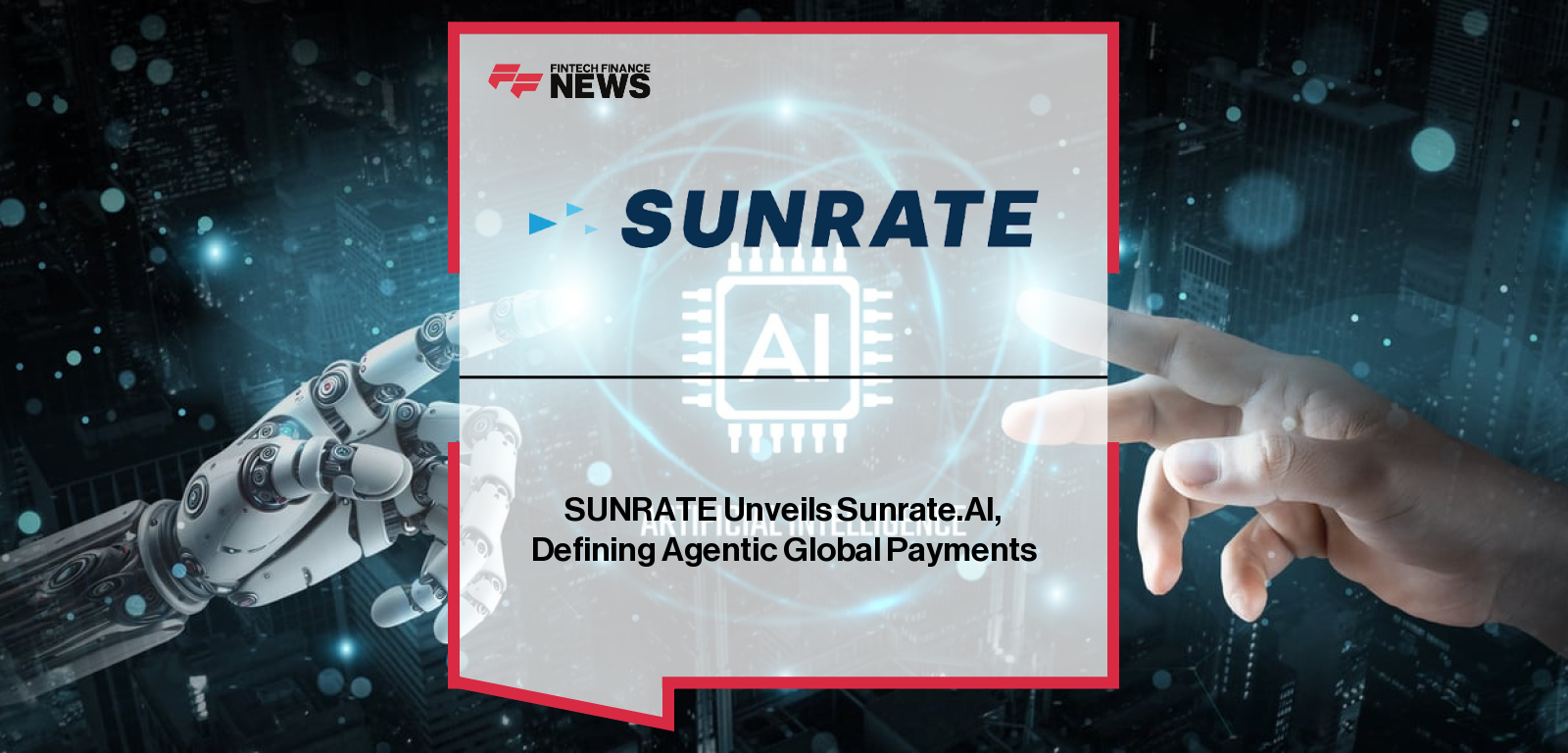 SUNRATE Unveils Sunrate.AI, Defining Agentic Global Payments
