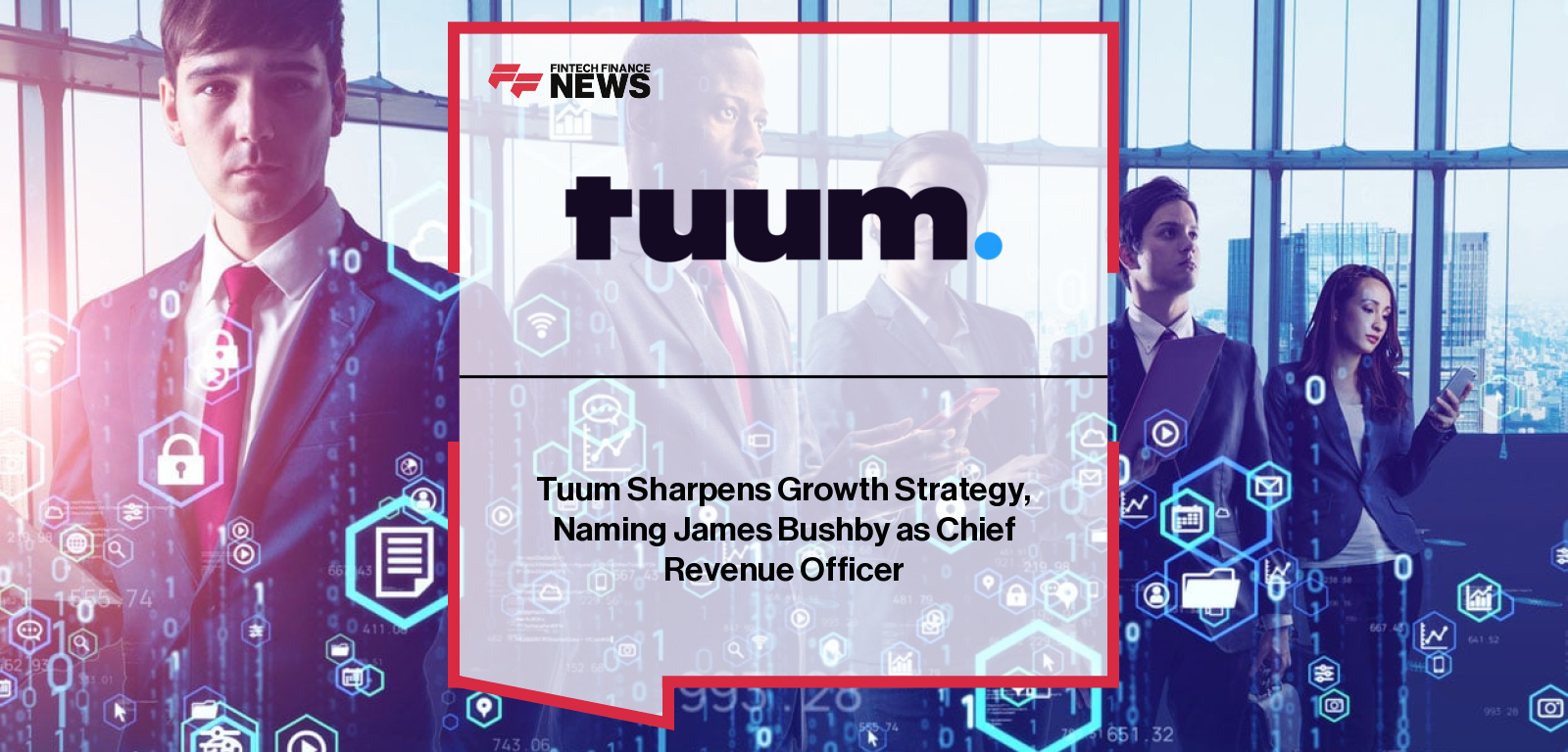 Tuum Sharpens Growth Strategy, Naming James Bushby as Chief Revenue Officer