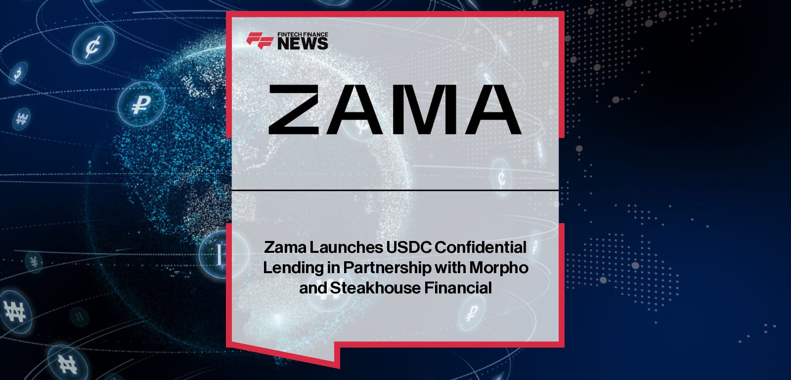 Zama Launches USDC Confidential Lending in Partnership with Morpho and Steakhouse Financial