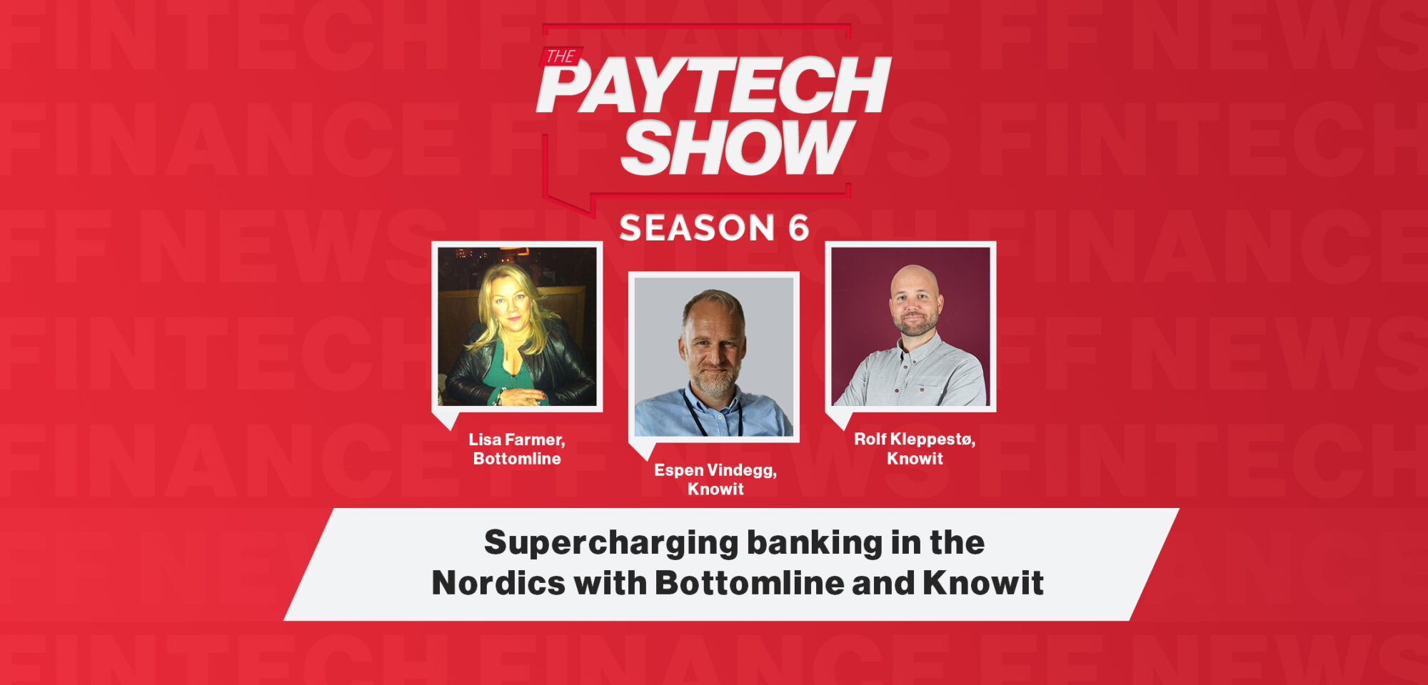 The Paytech Show 6.12: Supercharging banking in the Nordics with Bottomline and Knowit|Supercharging banking in the Nordics with Bottomline and Knowit